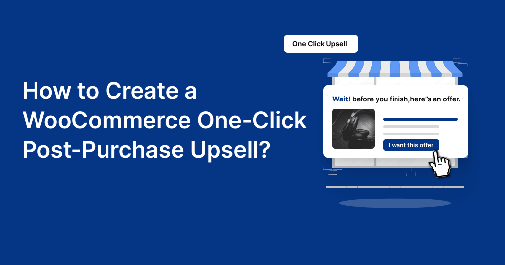 How to Create a WooCommerce One-Click Post-Purchase Upsell