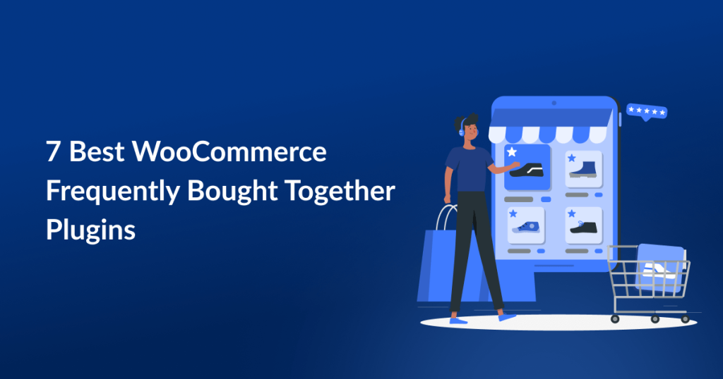 7 Best WooCommerce Frequently Bought Together Plugins (2024)