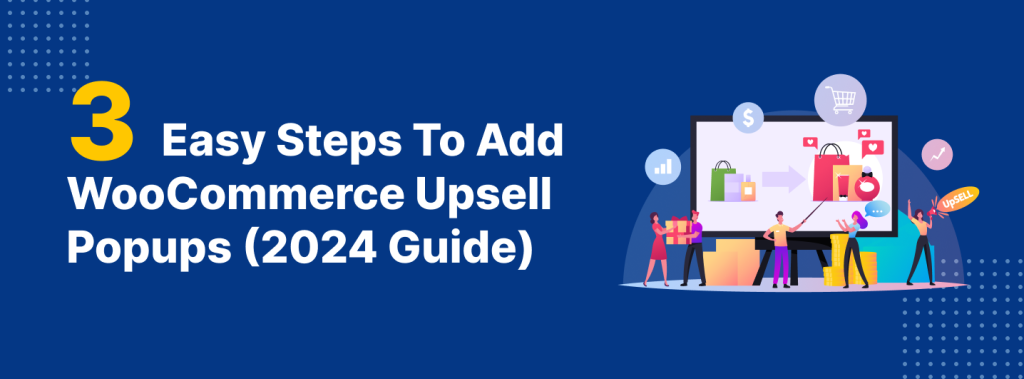 Easy Steps To Add WooCommerce Upsell Popups