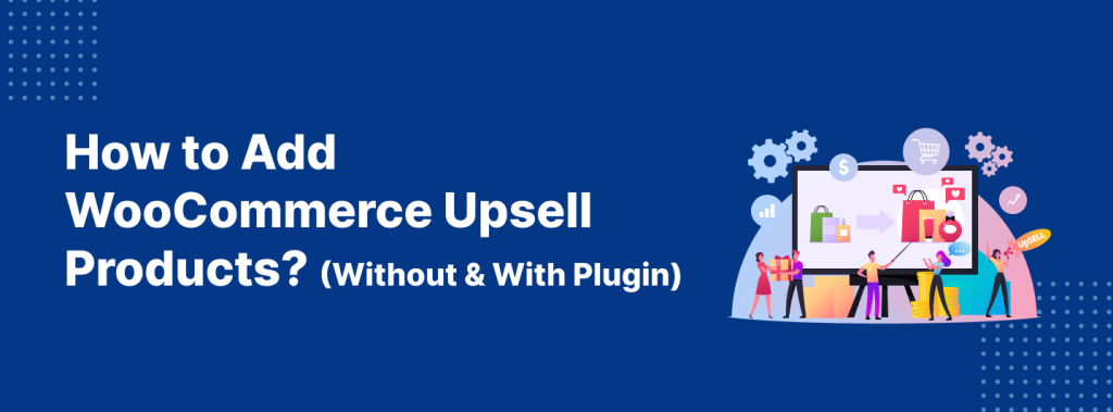 How To Add WooCommerce Upsell Products