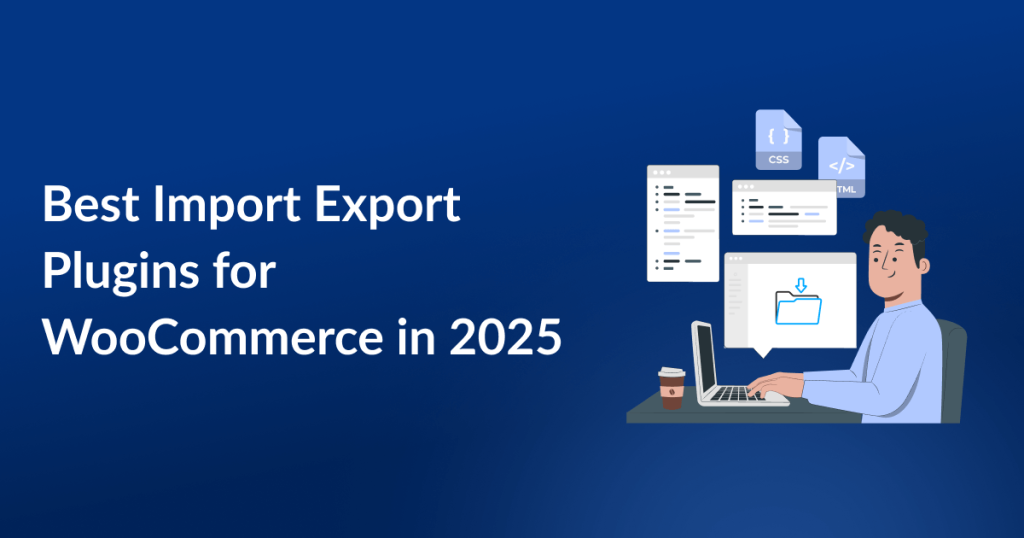 Best Import Export Plugins for WooComerce in 2025